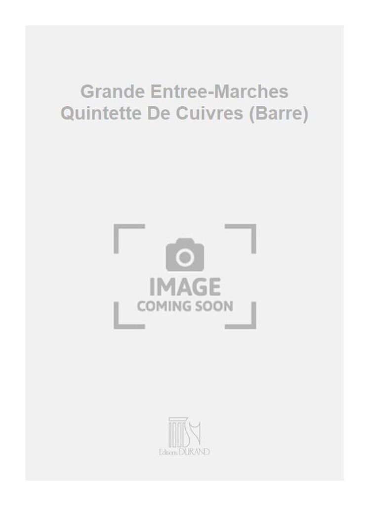 Grande Entree-Marches Quintette De Cuivres (Barre)